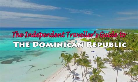 the independent traveller s guide to the dominican republic