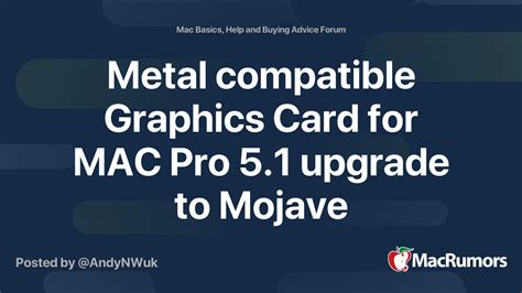 metal compatible graphics card  mac pro  upgrade  mojave macrumors forums
