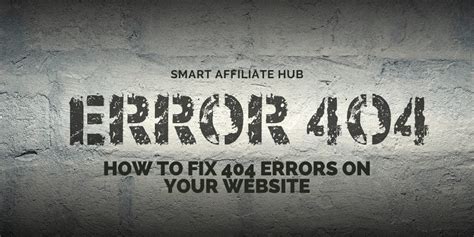 How To Fix 404 Errors On Your Website Smart Affiliate Hub