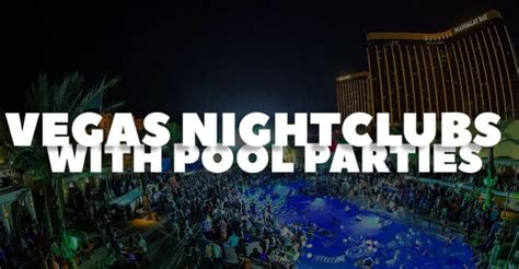 Best Nightclubs With Pools In Las Vegas