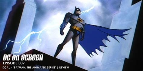 dc  screen podcast batman  animated series dcau review part