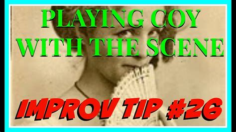 Improv Tip 26 Playing Coy With The Scene 2016 Youtube