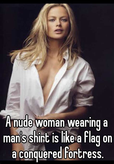 A Nude Woman Wearing A Man S Shirt Is Like A Flag On A Conquered Fortress