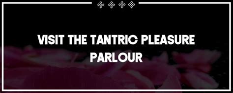 visit the tantric pleasure massage parlour