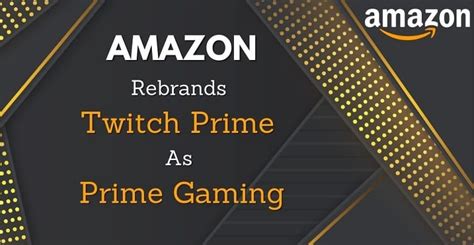 amazon  relaunch twitch prime  prime gaming