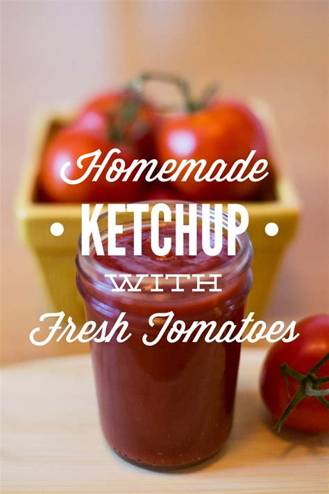 Homemade Ketchup With Fresh Tomatoes Live Simply