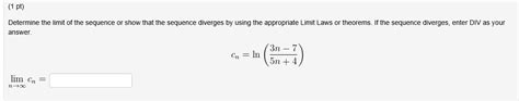 Solved Determine The Limit Of The Sequence Or Show That T