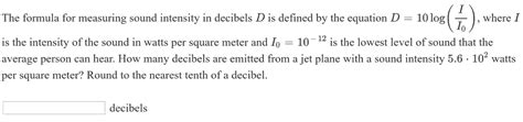 solved  formula  measuring sound intensity  decibels cheggcom