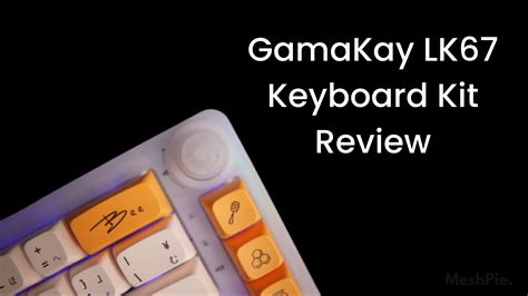 gamakay lk keyboard kit review   budget keyboard kit