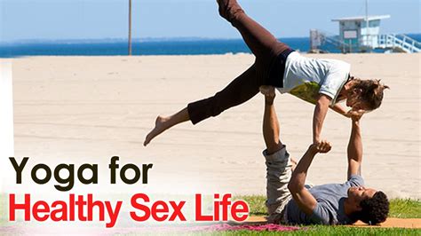 Yoga For Healthy Sex Life The Various Asanas Healthy Sex