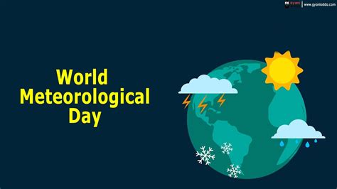 happy world meteorological day  theme history facts