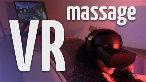 Vr Massage Experience Youtube