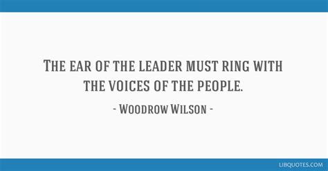 The Ear Of The Leader Must Ring With The Voices Of The People