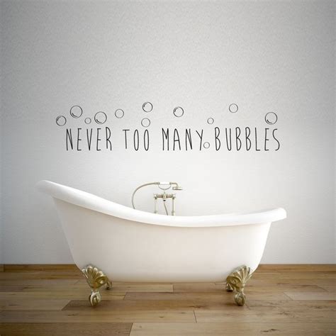 Never Too Many Bubbles Bubble Baths Quotes Bathroom Wall Decals