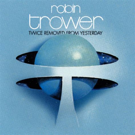 Twice Removed From Yesterday By Robin Trower On Spotify