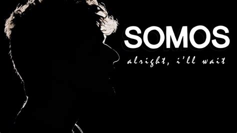 somos alright i ll wait official music video youtube