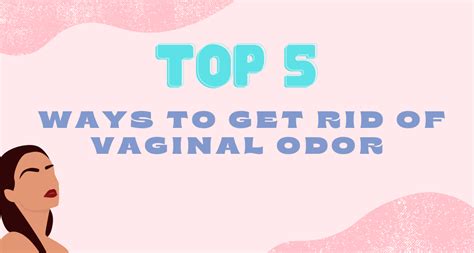 Top 5 Ways To Get Rid Of Vaginal Odor Alpro Pharmacy