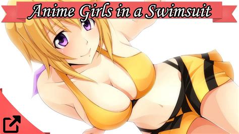 Top 10 Anime Girls That Look Hot In A Swimsuit Youtube