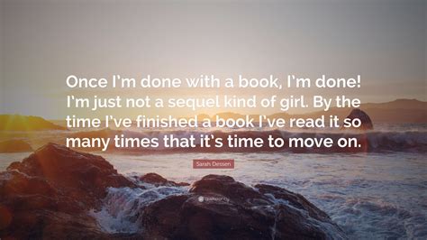 Sarah Dessen Quote “once I’m Done With A Book I’m Done