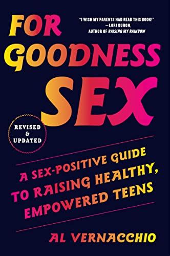For Goodness Sex A Sex Positive Guide To Raising Healthy Empowered
