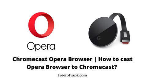 chromecast opera browser   cast opera browser  chromecast