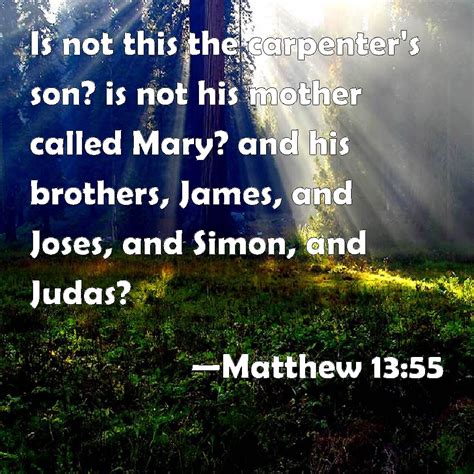 matthew 13 55 is not this the carpenter s son is not his mother called