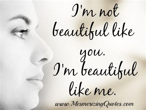 I M Not Beautiful Like You Mesmerizing Quotes