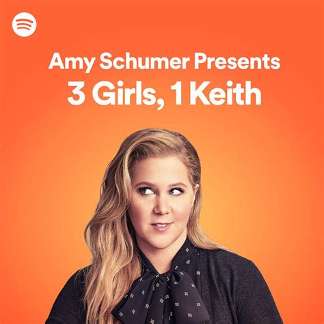 Amy Schumer Presents 3 Girls 1 Keith Podcast Amy