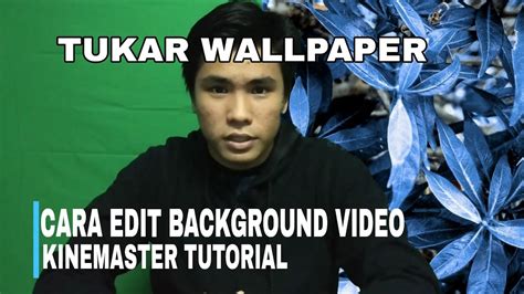 tutorial  edit background belakang video kinemaster youtube