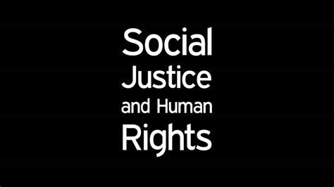 social justice and human rights youtube