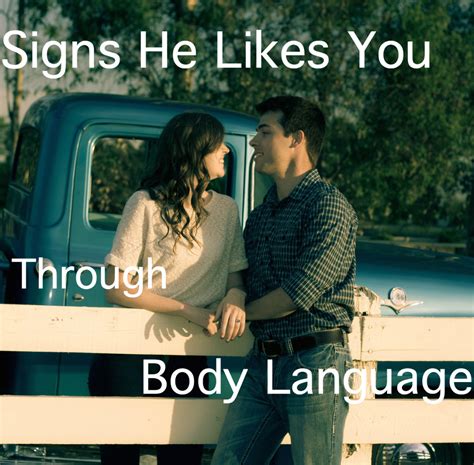 Signs He Likes You Through Body Language Pairedlife