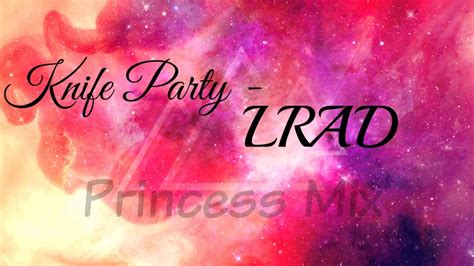 knife party lrad princess mix youtube