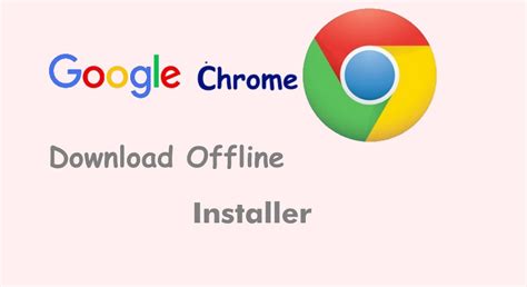google chrome offline installer direct setup pcguideu