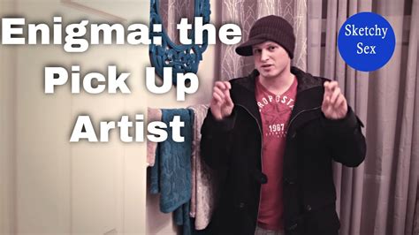 sketchy sex presents enigma pick up artist youtube