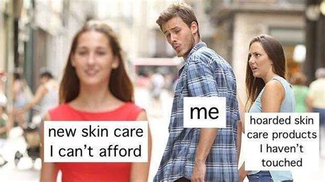 10 Skin Care Memes Any Beauty Addict Can Relate To