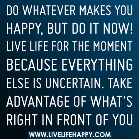 Do Whatever Makes You Happy Live Life Happy