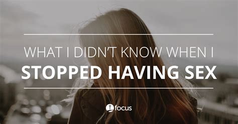 What I Didn T Know When I Stopped Having Sex Focus