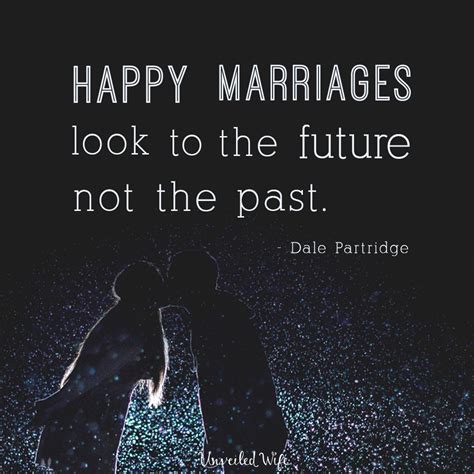 a happy marriage looks to the future not the past positive marriage quotes happy marriage
