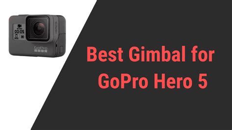 gimbal  gopro hero    quality video recording gimbalinsidercom
