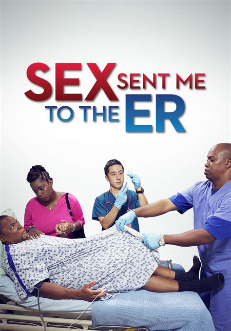 sex sent me to the er where to watch and stream tv guide