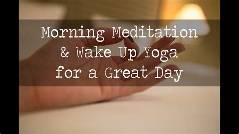 Morning Meditation And Wake Up Yoga For A Great Day Youtube