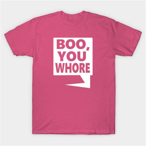 boo you whore funny t shirt teepublic
