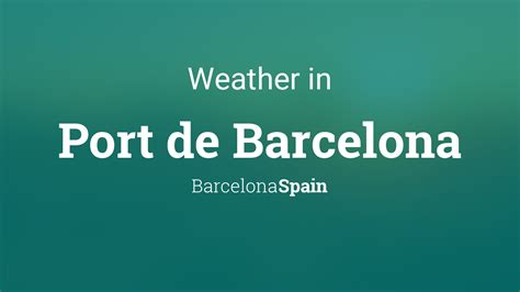weather  port de barcelona barcelona spain