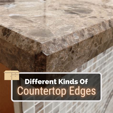 Kitchen Countertop Edges Options – Countertops Ideas