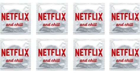 Don’t Netflix And Chill With Anybody Who Buys Netflix And Chill Condoms