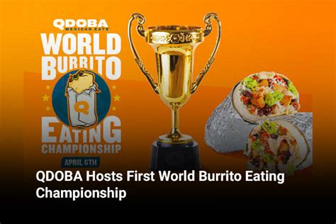 loyalty qdoba hosts  world burrito eating championship