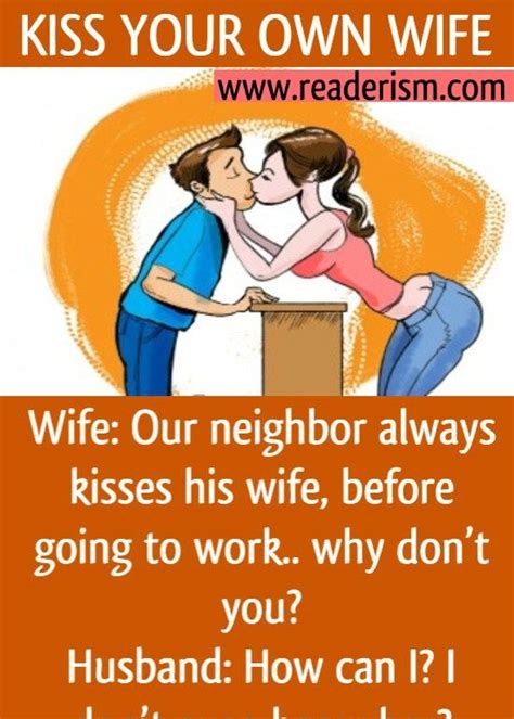 Kiss Your Own Wife Husband And Wife Humor Funny Marriage Jokes Wife