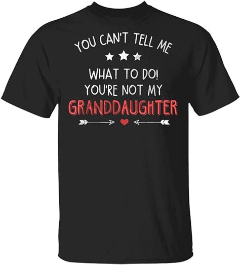 Fun You Can T Tell Me What To Do You Re Not My Granddaughter Unisex T
