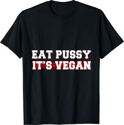 Eat Pussy Its Vegan T Shirt Clothing