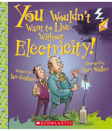 You Wouldnt Want To Live Without Electricity Buy You Wouldnt Want